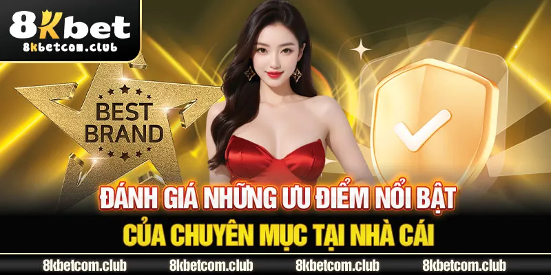 Đánh giá những ưu điểm nổi bật của chuyên mục tại nhà cái