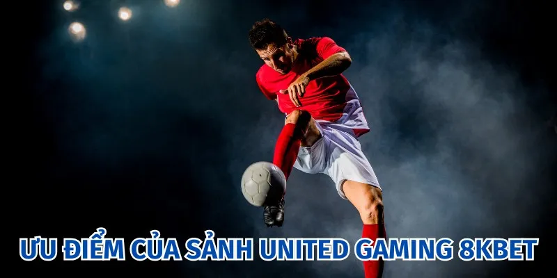 Điểm cộng dành cho thương hiệu United Gaming