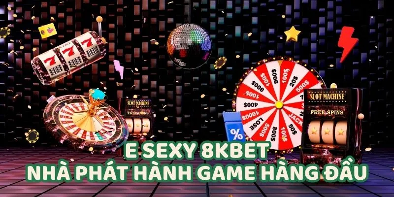 E Sexy 8KBET - Sân Chơi Uy Tín, Chất Lượng Hàng Đầu Nhà Cái