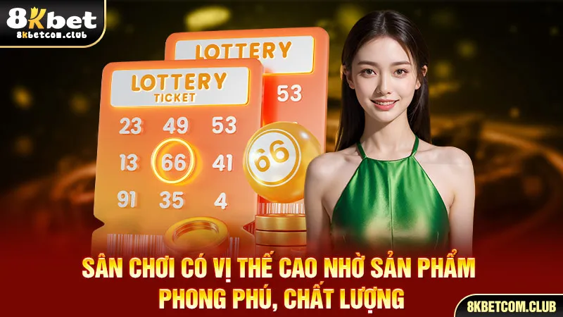 Sân chơi có vị thế cao nhờ sản phẩm phong phú, chất lượng