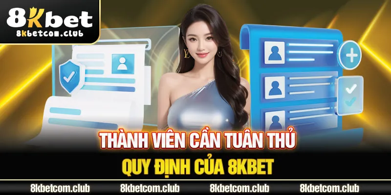 Thành viên cần tuân thủ quy định của 8Kbet